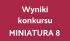 napis "Wyniki konkursu Miniatura 8"